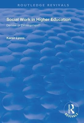 Social Work in Higher Education: Demise or Development? / Edition 1
