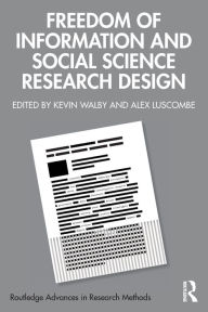 Title: Freedom of Information and Social Science Research Design / Edition 1, Author: Kevin Walby