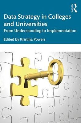 Data Strategy in Colleges and Universities: From Understanding to Implementation / Edition 1