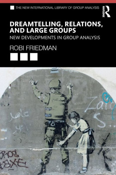 Dreamtelling, Relations, and Large Groups: New Developments in Group Analysis / Edition 1