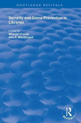 Security and Crime Prevention in Libraries / Edition 1