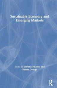 Title: Sustainable Economy and Emerging Markets / Edition 1, Author: Stefania Paladini