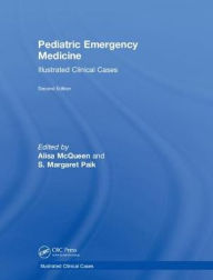 Title: Pediatric Emergency Medicine: Illustrated Clinical Cases, Second Edition / Edition 2, Author: Alisa McQueen