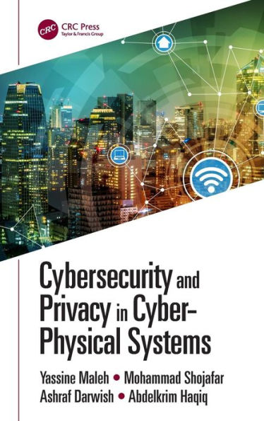 Cybersecurity and Privacy in Cyber Physical Systems / Edition 1