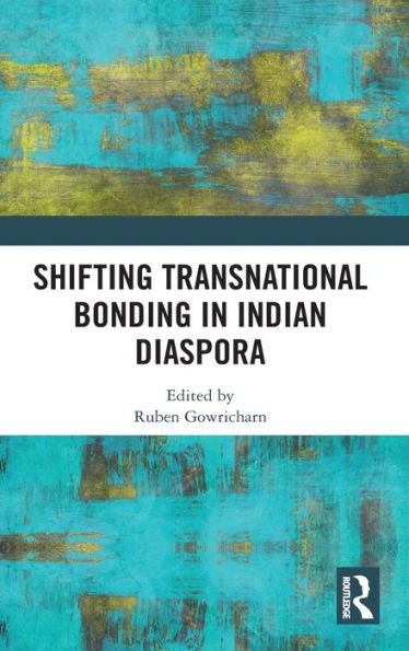 Shifting Transnational Bonding Indian Diaspora