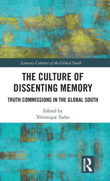 The Culture of Dissenting Memory: Truth Commissions in the Global South / Edition 1