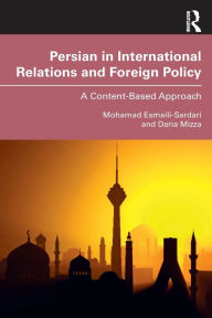 Title: Persian in International Relations and Foreign Policy: A Content-Based Approach, Author: Mohamad Esmaili-Sardari