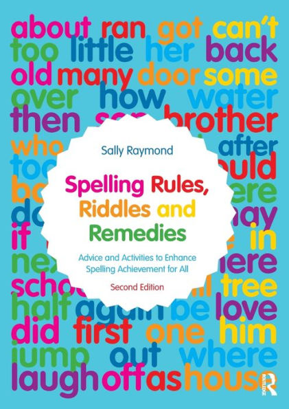 Spelling Rules, Riddles and Remedies: Advice Activities to Enhance Achievement for All