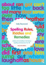 Spelling Rules, Riddles and Remedies: Advice and Activities to Enhance Spelling Achievement for All