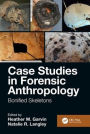 Case Studies in Forensic Anthropology: Bonified Skeletons / Edition 1