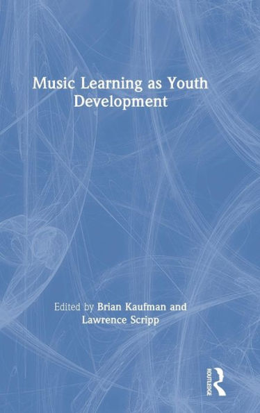 Music Learning as Youth Development / Edition 1