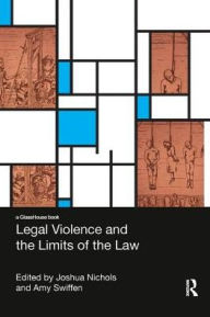 Title: Legal Violence and the Limits of the Law, Author: Amy Swiffen