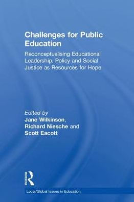 Challenges for Public Education: Reconceptualising Educational Leadership, Policy and Social Justice as Resources Hope