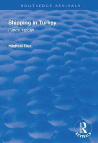 Title: Shipping in Turkey: A Marketing Analysis of the Passenger Ferry Sector / Edition 1, Author: Funda Yercan