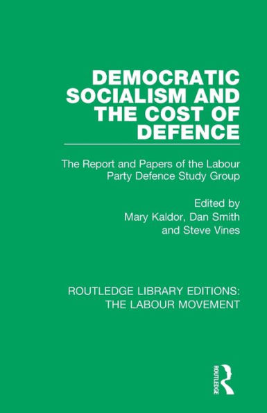 Democratic Socialism and the Cost of Defence: Report Papers Labour Party Defence Study Group