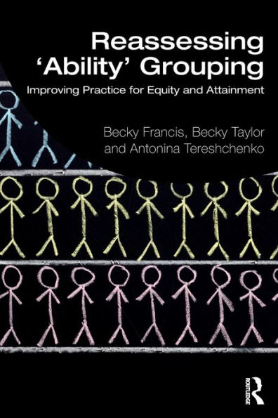 Reassessing 'Ability' Grouping: Improving Practice for Equity and Attainment
