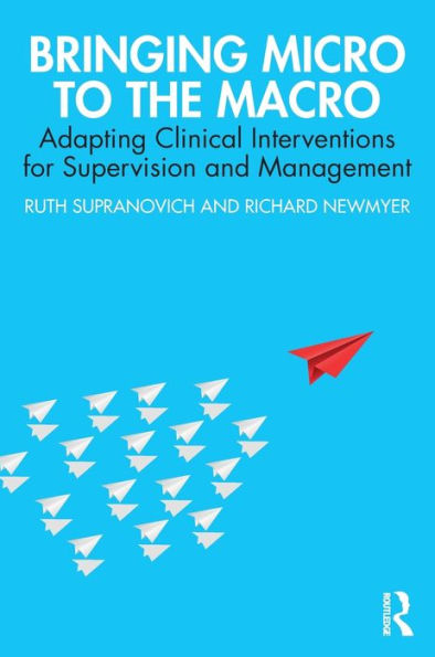 Bringing Micro to the Macro: Adapting Clinical Interventions for Supervision and Management / Edition 1