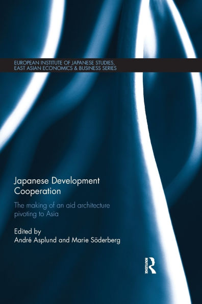 Japanese Development Cooperation: The Making of an Aid Architecture Pivoting to Asia