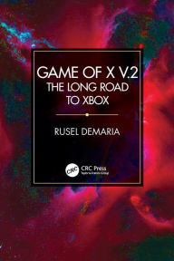Title: Game of X v.2: The Long Road to Xbox / Edition 1, Author: Rusel DeMaria