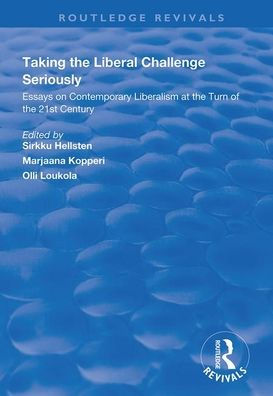 Taking the Liberal Challenge Seriously: Essays on Contemporary Liberalism at the Turn of the 21st Century / Edition 1