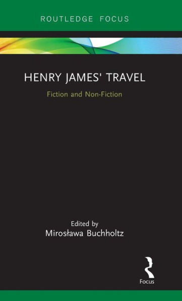 Henry James' Travel: Fiction and Non-Fiction / Edition 1