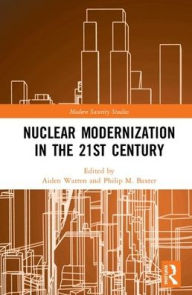 Title: Nuclear Modernization in the 21st Century / Edition 1, Author: Aiden Warren