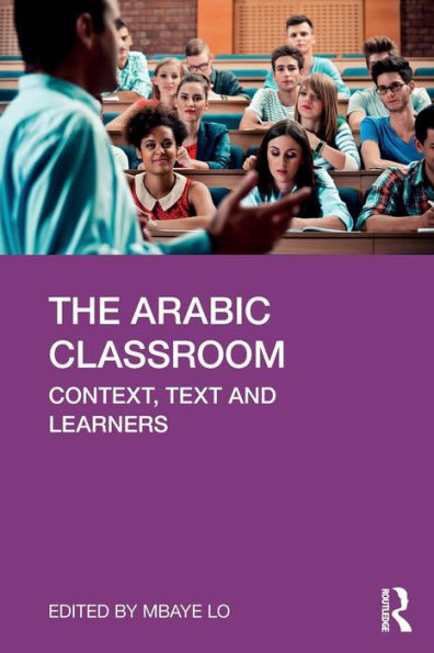 The Arabic Classroom: Context, Text and Learners / Edition 1