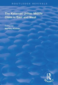 Title: The Kalamari Union: Middle Class in East and West / Edition 1, Author: Markku Kivinen