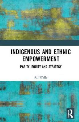 Indigenous and Ethnic Empowerment: Parity, Equity and Strategy / Edition 1