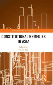 Title: Constitutional Remedies in Asia / Edition 1, Author: Po Jen Yap