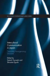 Title: Intercultural Communication in Japan: Theorizing Homogenizing Discourse, Author: Satoshi Toyosaki