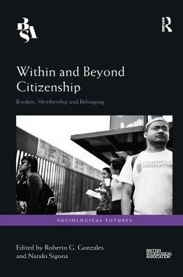 Within and Beyond Citizenship: Borders, Membership Belonging