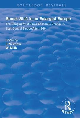 Shock-shift in an Enlarged Europe: Geography of Socio-economic Change in East-central Europe After 1989 / Edition 1