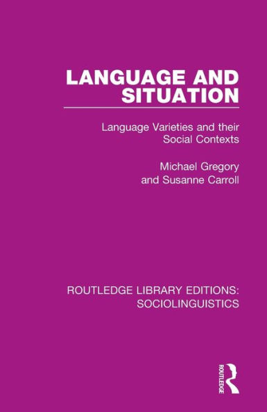 Language and Situation: Language Varieties and their Social Contexts / Edition 1