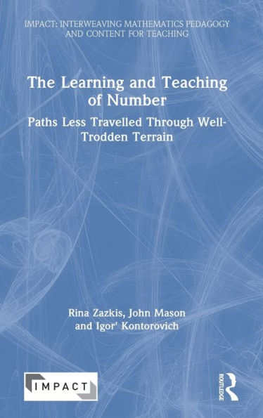 The Learning and Teaching of Number: Paths Less Travelled Through Well-Trodden Terrain