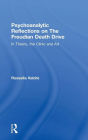 Psychoanalytic Reflections on The Freudian Death Drive: In Theory, the Clinic, and Art / Edition 1