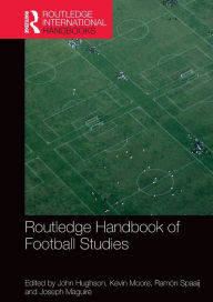 Title: Routledge Handbook of Football Studies / Edition 1, Author: John Hughson