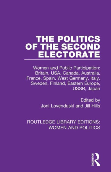 the Politics of Second Electorate: Women and Public Participation: Britain, USA, Canada, Australia, France, Spain, West Germany, Italy, Sweden, Finland, Eastern Europe, USSR, Japan