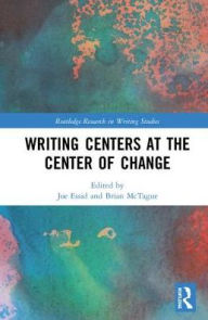 Title: Writing Centers at the Center of Change / Edition 1, Author: Joe Essid