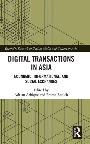 Digital Transactions in Asia: Economic, Informational, and Social Exchanges / Edition 1