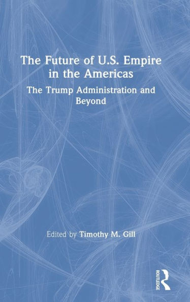 The Future of U.S. Empire in the Americas: The Trump Administration and Beyond