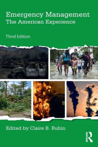 Title: Emergency Management: The American Experience / Edition 3, Author: Claire B. Rubin