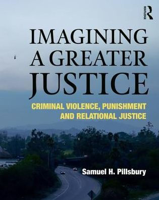 Imagining a Greater Justice: Criminal Violence, Punishment and Relational Justice