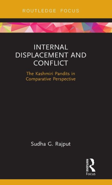 Internal Displacement and Conflict: The Kashmiri Pandits in Comparative Perspective / Edition 1