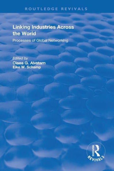 Linking Industries Across the World: Processes of Global Networking / Edition 1