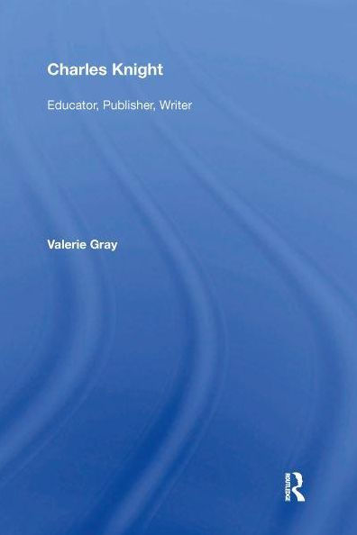 Charles Knight: Educator, Publisher, Writer