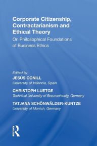 Title: Corporate Citizenship, Contractarianism and Ethical Theory: On Philosophical Foundations of Business Ethics, Author: Jesús Conill