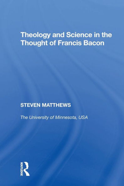 Theology and Science the Thought of Francis Bacon