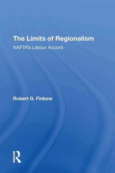 The Limits of Regionalism: NAFTA's Labour Accord