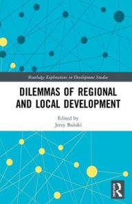 Title: Dilemmas of Regional and Local Development / Edition 1, Author: Jerzy Banski